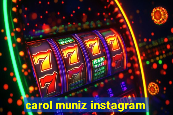 carol muniz instagram